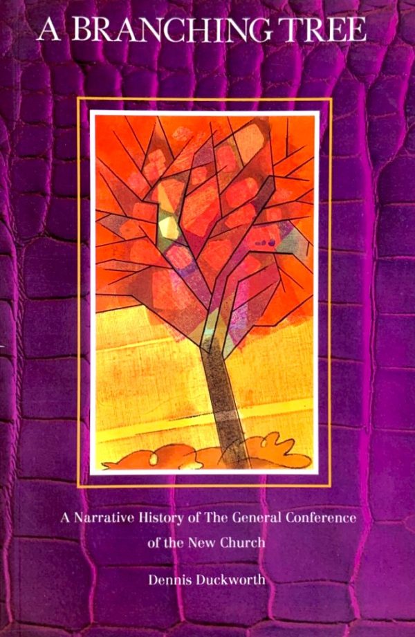 Branching Tree 1 A Branching Tree: A Narrative History of the General Conference of the New Church