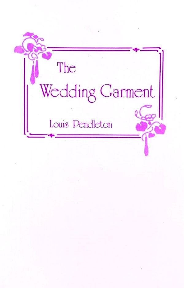 The Wedding Garment 1 The Wedding Garment: A Tale of Life to Come