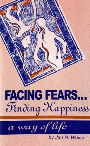 Facing Fears, Finding Happiness: A Way of Life