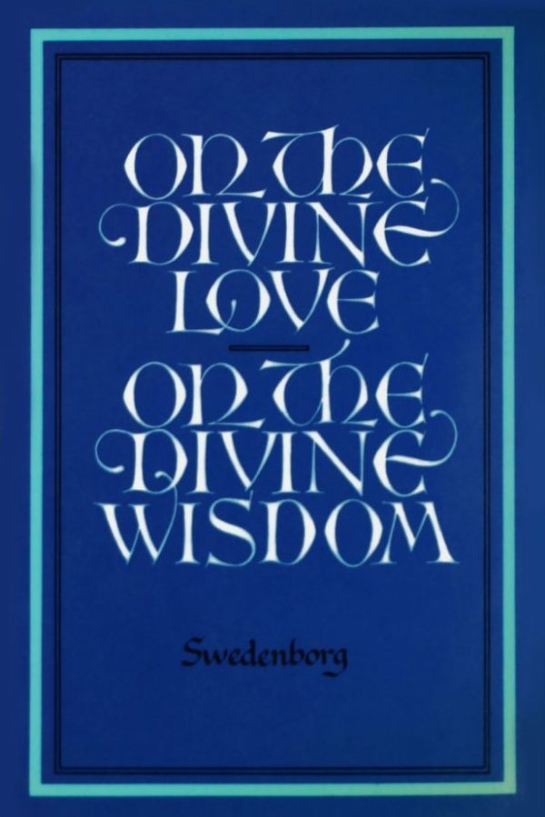 On The Divine LW On The Divine Love/On The Divine Wisdom