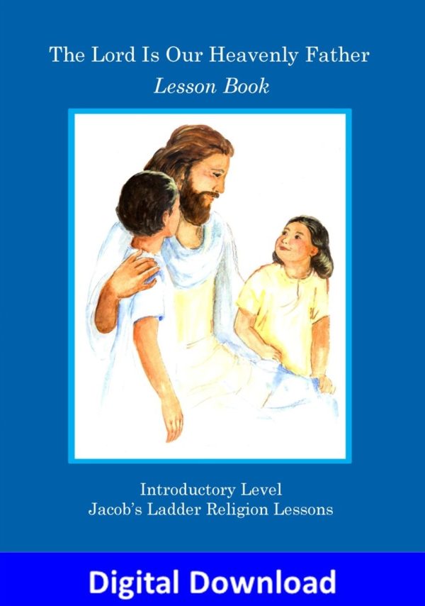 JL Intro Lesson Book Digital Jacob's Ladder Introductory Level Lesson Book: The Lord Is Our Heavenly Father